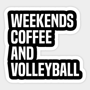 Weekends Coffee And Volleyball Lovers funny saying Sticker